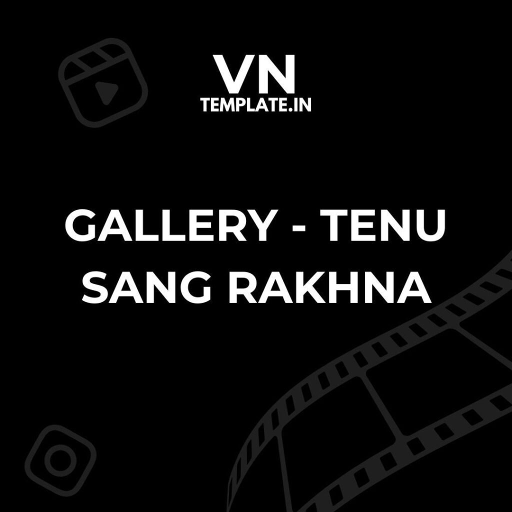 Gallery – Tenu Sang Rakhna