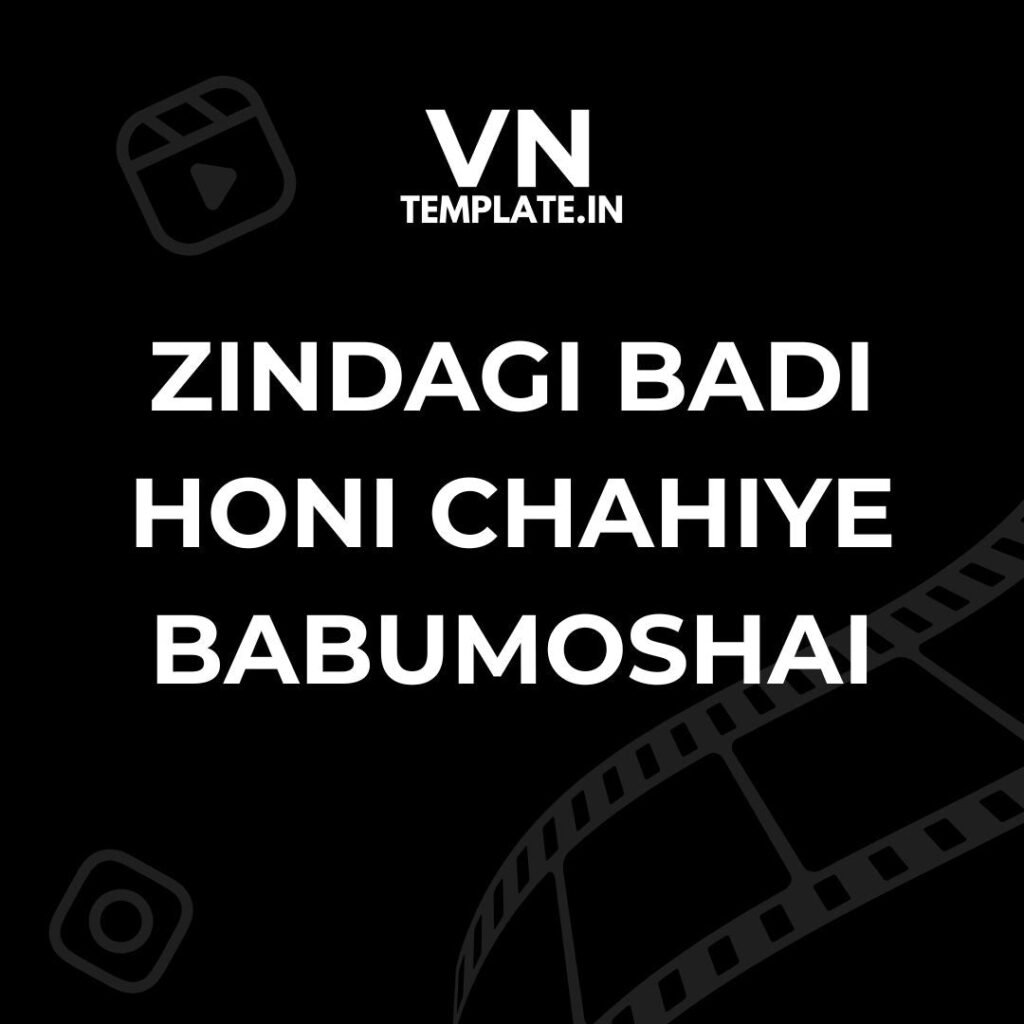 Zindagi Badi Honi Chahiye Babumoshai